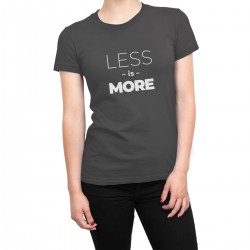    LESS IS MORE - W